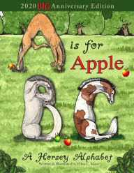 Title: A is for Apple, A Horsey Alphabet: 2020 BIG Anniversary Edition, Author: Ellen C Maze