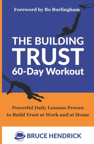 The Building Trust 60-Day Workout: Powerful Daily Lessons Proven to Build Trust at Work and at Home