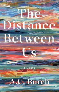 Download free pdf textbooks The Distance Between Us: A Novel MOBI by A. C. Burch, Madeline Sorel, James Iacobelli, A. C. Burch, Madeline Sorel, James Iacobelli in English