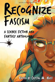 Free torrent downloads for books Recognize Fascism: A Science Fiction and Fantasy Anthology 9781734054507