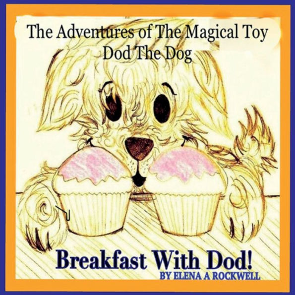 The Adventures Of Magical Toy Dod Dog - Breakfast With Dod: