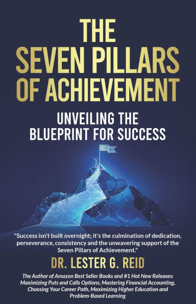 The Seven Pillars of Achievement: Unveiling the Blue Print for Success