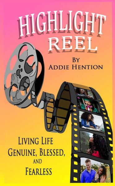 Highlight Reel: Living Life Genuine, Blessed, and Fearless