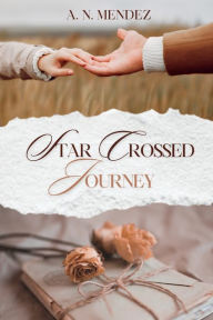 Title: Star Crossed Journey, Author: A. N. Mendez