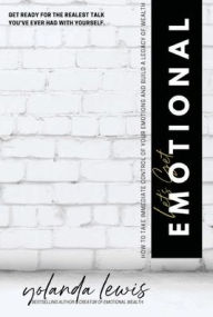 Title: Let's Get Emotional: How To Immediately Get Control Of Your Emotions And Build A Legacy Of Wealth, Author: Yolanda Lewis