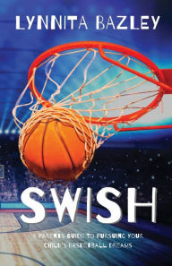 Title: Swish, Author: Lynnita Bazley