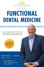 Functional Dental Medicine: How Complete Health Dentistry is Revolutionizing America