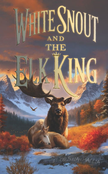 White Snout And The Elk King: A Dark Animal Drama Novella