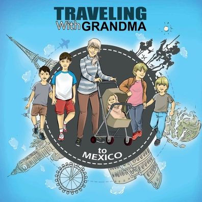 TRAVELING with GRANDMA To MEXICO