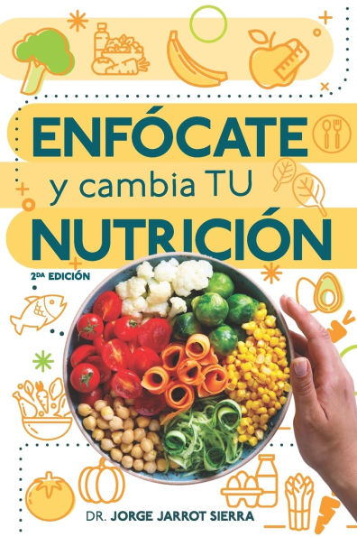 Enfï¿½cate y cambia tu nutriciï¿½n - Segunda ediciï¿½n