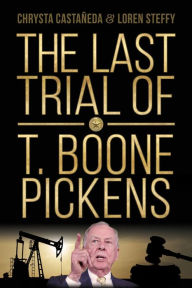 Free ebook downloads for ipad 2 The Last Trial of T. Boone Pickens  by Chrysta Castañeda, Loren C. Steffy (English Edition) 9781734082203