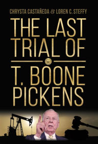 Title: The Last Trial of T. Boone Pickens, Author: Chrysta Castañeda