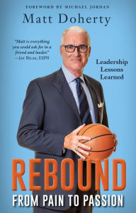 Title: Rebound: From Pain to Passion - Leadership Lessons Learned, Author: Matt Doherty