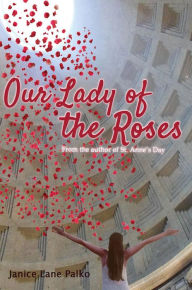 Title: Our Lady of the Roses, Author: Janice Lane Palko