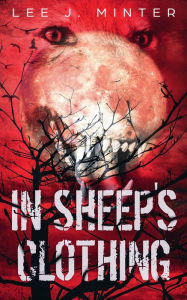 Title: IN SHEEP'S CLOTHING, Author: Lee J. Minter