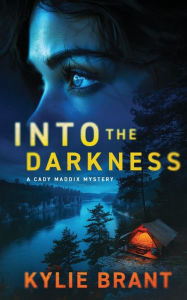 Title: Into the Darkness: A Cady Maddix Mystery, Author: Kylie Brant