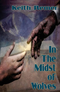 Title: In the Midst of Wolves, Author: Keith Remer