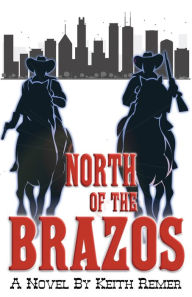 Title: North of the Brazos, Author: Keith Remer