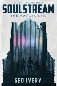 Title: Soulstream: The Mancer Epic, Author: Geo Ivery