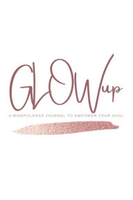 Title: GLOWup, Author: Amy Fenster
