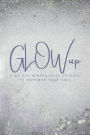 GLOWup Platinum: 60 Day Empowerment Journal