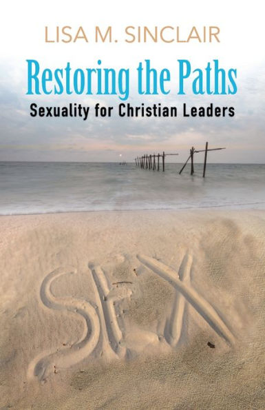 Restoring the Paths - Sexuality for Christian Leaders