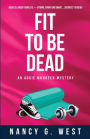 Fit to Be Dead: An Aggie Mundeen Mystery