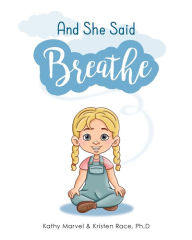 Title: And She Said Breathe, Author: Kathy Marvel