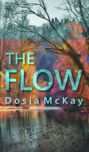 Title: The Flow, Author: Dosia McKay
