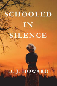 Free ebooks download in pdf Schooled in Silence by D. J. Howard in English