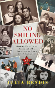 Download ebooks in pdf format for free No Smiling Allowed: Growing Up in Soviet Russia and Other Funny Stories from a Jewish Immigrant by Julia Bendis iBook ePub