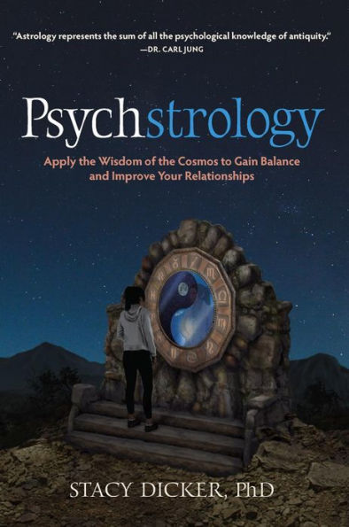 Psychstrology: Apply the Wisdom of the Cosmos to Gain Balance and Improve Your Relationships