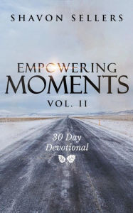 Title: Empowering Moments Vol. II: 30-Day Devotional, Author: Shavon Sellers