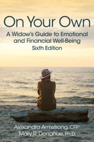 Title: On Your Own: A Widow's Guide to Emotional and Financial Well-Being, Author: Mary R Donahue PH D