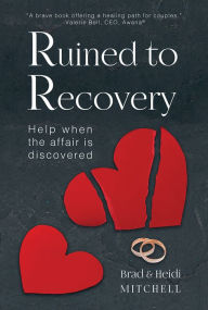 Title: Ruined to Recovery: Help When the Affair is Discovered, Author: Brad Mitchell