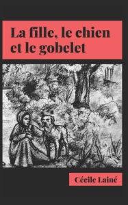 Title: La fille, le chien et le gobelet, Author: Nayani Prasadika Gannile