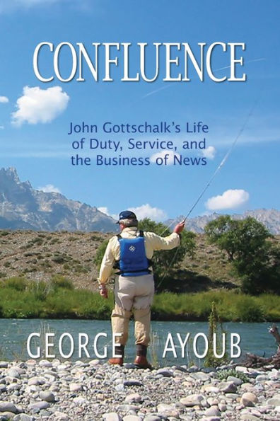 Confluence: John Gottschalk's Life of Duty, Service, and the Business News