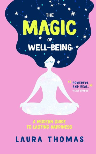 The Magic of Well-Being: A Modern Guide to Lasting Happiness