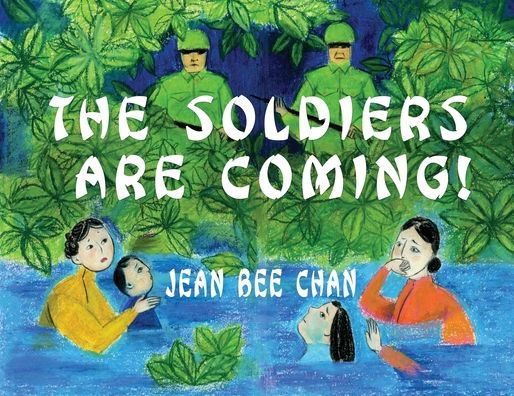 The Soldiers Are Coming!: My Early Life in a Chinese Village, 1941-1946