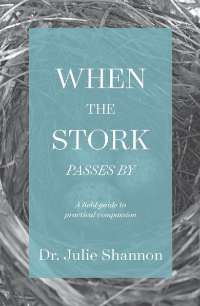 When the Stork Passes By: A field guide to practical compassion