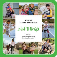 Title: We Are Little Feminists: On-the-Go, Author: Brook Sitgraves Turner