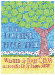 Title: The Peculiar Pecan Tree, Author: Nate Crew