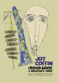 Title: The Road Book - A Musician's Guide: How to Navigate The Road (Before You Even Leave The Driveway!), Author: Jeff Coffin