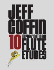 Title: 10 Improvisational Flute Etudes, Author: Jeff Coffin