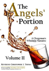 Title: The Angels' Portion: A Clergyman's Whisk(e)y Narrative, Volume 2, Author: Christopher Ian Thoma