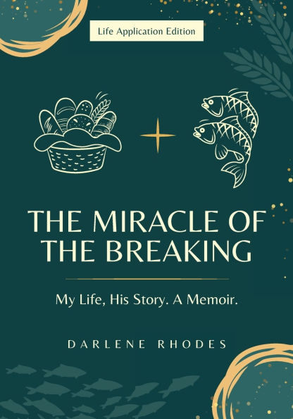 the Miracle of Breaking: My Life, His Story. a Memoir- Life Application Edition