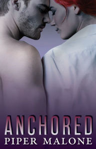 Title: Anchored, Author: Piper Malone