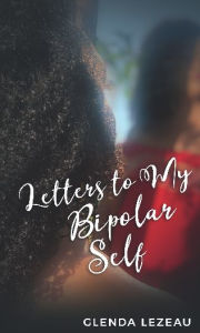 Letters to My Bipolar Self