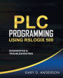 PLC Programming Using RSLogix 500: Diagnostics & Troubleshooting