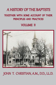 Title: A History of the Baptists of the United States, Volume II: From the First Settlement of the Country to the Year 1845, Author: John T Christian